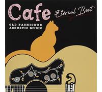 Ｃａｆｅでゆっくり流れる音楽 Ｅｔｅｒｎａｌ Ｂｅｓｔ