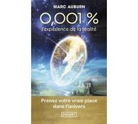 0,001 % - L'expérience de la réalité Marc Auburn (Auteur), Christel Seval (Préface)