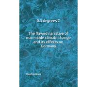0.3 degrees C The flawed narrative of man-made climate change and its effects on Germany