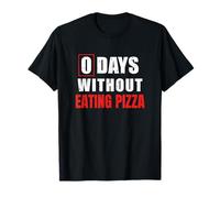 0 Days Without Eating Pizza Sarcastic Pizza Competition T-Shirt