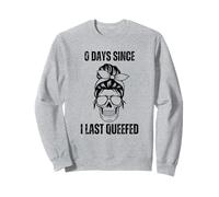 0 Jours Depuis La Dernière Fois Que J'Ai Fait Un Queef Sweatshirt