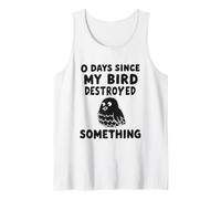 0 Jours Depuis Que Mon Bird A Détruit Quelque Chose Débardeur