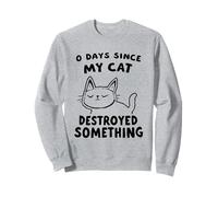0 Jours Depuis Que Mon Cat A Détruit Quelque Chose D'amusant Sweatshirt