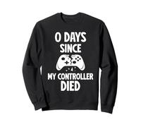 0 Jours Depuis Que Mon Controller A Détruit Quelque Chose Sweatshirt
