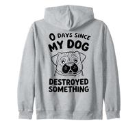 0 Jours Depuis Que Mon Dog A Détruit Quelque Chose D'amusant Sweat à Capuche