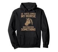 0 Jours Depuis Que Mon Horse A Détruit Quelque Chose Sweat à Capuche