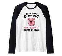 0 Jours Depuis Que Mon Pig A Détruit Quelque Chose D'amusant Manche Raglan