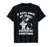 0 Jours Depuis Que Mon Rabbit A Détruit Quelque Chose T-Shirt