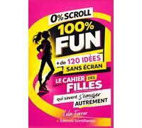 0% Scroll, 100% Fun ! 123 Activités Créatives Sans Écran pour Filles 10-14 Ans: DIY, Cuisine, Beauté, Jeux, Nature & Journaling: Le Livre Anti-Écran ... Vraie Vie | Cadeau Original Fille Ado Préado