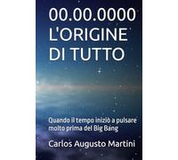 00.00.0000 L'ORIGINE DI TUTTO: Quando il tempo iniziò a pulsare molto prima del Big Bang