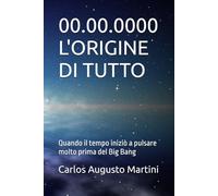 00.00.0000 L'ORIGINE DI TUTTO: Quando il tempo iniziò a pulsare molto prima del Big Bang