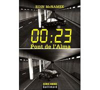 00 : 23, Pont de l'Alma - 12:23: Paris. 31st August 1997 - Eoin McNamee - Gallimard - broché - Roman