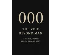 000: The Void Beyond Man (Silence, Death, Truth Beyond All)