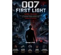 007 First Light Game Guide: Full Story Walkthrough, Ultimate Gadgets, All Missions, Hidden Secrets and Legendary Spy Strategies