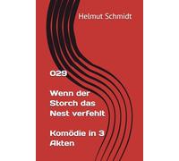 029 Wenn der Storch das Nest verfehlt - Komödie in 3 Akten