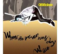 0898 Dave - When The River Runs Dry We Die [Import]