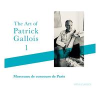 パトリック・ガロワの芸術・1 パリ音楽院卒業試験曲集 (The Art of Patrick Gallois, 1 Morceaux de concours de Paris)