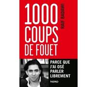 1 000 coups de fouet, parce que j'ai osé parler librement Parce que j'ai osé parler librement - Raif Badawi - Kero - broché - Essai