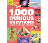 1,000 Curious Questions: And 1,000 Amazing Answers