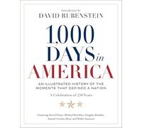 1,000 Days in America: An Illustrated History of the Moments That Defined a Nation
