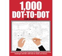 1,000 Dot-to-Dot for Adults: Extreme Dot-to-Dot Puzzles Featuring 42 Ultimate Connect-the-Dots Challenges with 800-1,800 Dots for Adults and Seniors