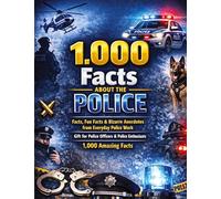 1,000 facts about the police: Facts, fun facts & bizarre anecdotes from everyday police work | Gift for police officers & police enthusiasts | 1,000 amazing facts
