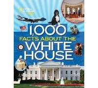 1,000 Facts About The White House