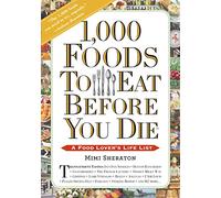 1,000 Foods To Eat Before You Die: A Food Lover's Life List