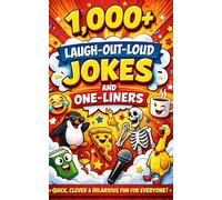 1,000+ Laugh-Out-Loud Jokes and One-Liners: The Ultimate Collection of Short, Clean, Clever & Ridiculously Funny Jokes for Adults, Teens & Anyone Who Loves to Laugh