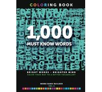 1,000 MUST KNOW WORDS - Coloring Book: A Fun and Easy Way to Enhance Your Vocabulary and Achieve Success - For Teens (SAT Prep) and Adults (Personal Growth)