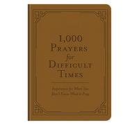 1,000 Prayers for Difficult Times: Inspiration for When You Don't Know What to Pray
