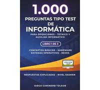 1.000 Preguntas Tipo Test de Informática - Volumen 1: Para oposiciones - Técnico y Auxiliar Informático