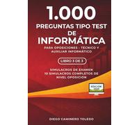 1.000 Preguntas Tipo Test de Informática - Volumen 3: Para oposiciones - Técnico y Auxiliar Informático