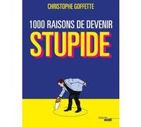 1000 Raisons De Devenir Stupide