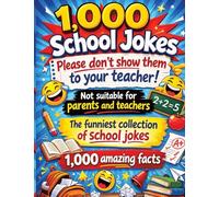 1,000 school jokes: Please don't show them to your teacher!: Not suitable for parents and teachers | The funniest collection of school jokes | 1,000 amazing facts