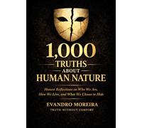 1,000 Truths About Human Nature: Honest Reflections on Who We Are, How We Live, and What We Choose to Hide