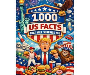 1,000 US Facts That Will Surprise You: Useless knowledge about the USA | Curious, exciting, typically American | Gift for USA fans & USA travellers | 1,000 astonishing facts