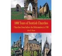 1,000 Years of Scottish Churches: Churches from before the Reformation to 1700 - [Livre en VO] John Hume (Auteur)