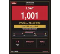 1,001 LSAT® Logical Reasoning Practice Questions: Targeted Practice Across 17 Question Types with Detailed Answer Explanations