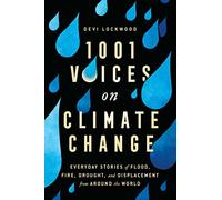 1,001 Voices on Climate Change: Everyday Stories of Flood, Fire, Drought, and Displacement from Around the World
