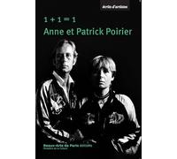 1 + 1 = 1: Écrits d'Anne et Patrick Poirier