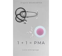 1 + 1 = pma - Virginie Baumgarten - Librinova - broché - Témoignage