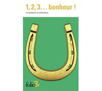 1, 2, 3... bonheur ! Le bonheur en littérature - Collectif - Gallimard - Poche - Anthologie