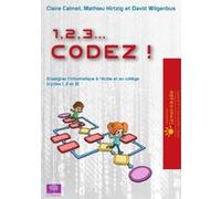 1, 2, 3... Codez ! Claire Calmet (Auteur), Mathieu Hirtzig (Auteur), David Wilgenbus (Auteur)