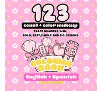 1,2,3 Count & Color Makeup Theme: English/Spanish: Color and trace numbers 1-20, Bold and Easy, Simple and Big Designs