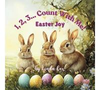 1, 2, 3, Count With Me: Easter Joy!: Happy Easter Book | A Fun Springtime Counting Book with Bunnies, Lambs, Painted Eggs, Tulips, Frogs, Butterflies, ... and Nature Lovers | Easter Basket Book Gift