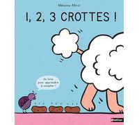 Mélusine Allirol – 1,2,3 crottes ! – Un drôle de livre pour apprendre à compter jusqu'à 10 – Cartonné