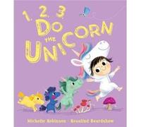 1 2 3 Do the Unicorn by Michelle Robinson Michelle Robinson (Auteur)
