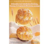 1, 2, 3 - fertig ist die süße Backstube: Schnelle und einfache Kuchen, Torten & Desserts für jeden Anlass