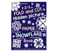 1-2-3 Fold and Cut Hidden Picture Paper Snowflake Book: Find the Reindeer, Polar bears, Forest, Mistletoe, L-O-V-E and more - Craft Projects for Teens and Adults